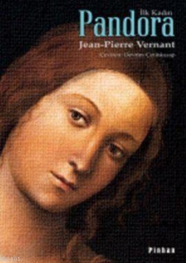 Pandora - İlk Kadın Jean-Pierre Vernant