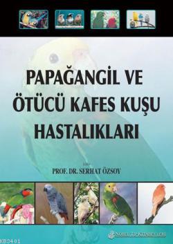 Papağangil ve Ötücü Kafes Kuşu Hastalıkları Serhat Özsoy