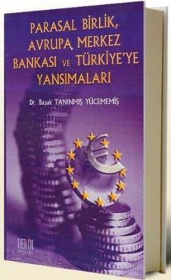 Parasal Birlik Avrupa Merkez Bankası ve Türkiye'ye Yansımaları Başak T