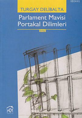 Parlament Mavisi Portakal Dilimleri Turgay Delibalta
