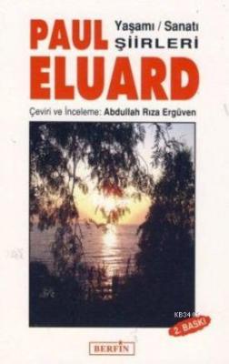 Paul Eluard - Yaşamı - Sanatı - Şiirleri Paul Eluard