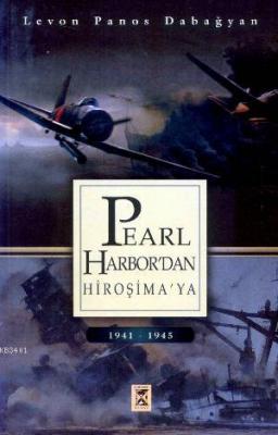 Pearl - Harbur'dan Hiroşimaya Levon Panos Dabağyan