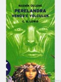 Perelendra - Venüs'e Yolculuk Clive Staples Lewis