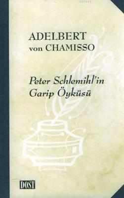 Peter Schlemihl'ın Garıp Öyküsü Adelbert Von Chamisso