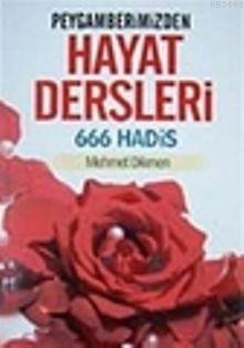 Peygamberimizden Hayat Dersleri 666 Hadis Mehmet Dikmen