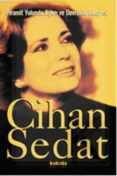 Piramit Yolunda Aşkın ve Devrimin Hikayesi Cihan Sedat