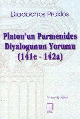 Platon'un Parmenides Diyalogunun Yorumu (141e-142a) Diadochos Proklos