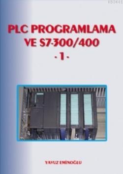 PLC Programlama ve S7-300/400 1 Yavuz Eminoğlu
