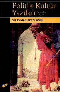 Politik Kültür Yazıları Süleyman Seyfi Öğün