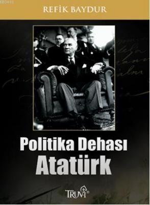 Politika Dehası Atatürk Refik Baydur
