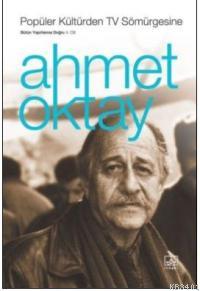 Popüler Kültürden Tv Sömürgesine Ahmet Oktay