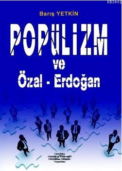 Popülizm ve Özal - Erdoğan Barış Yetkin