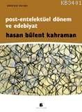 Post-entelektüel Dönem ve Edebiyat Hasan Bülent Kahraman