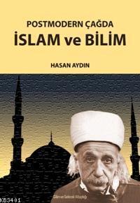 Postmodern Çağda İslam ve Bilim Hasan Aydın