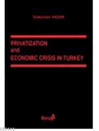 Privatization and Economic Crisis in Turkey Süleyman Yaşar