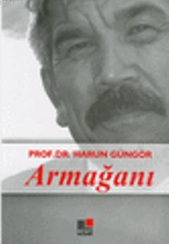 Prof. Dr. Harun Güngör Armağanı Mustafa Argunşah