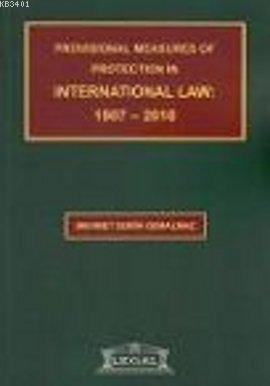 Provisional Measures of Protection in International Law: 1907- 2010 Me