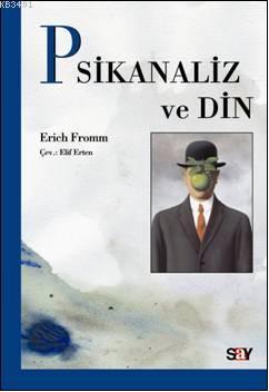 Psikanaliz ve Din Erich Fromm