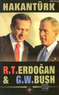 R. T. Erdoğan & G. W. Bush Hakan Türk