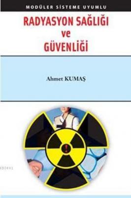 Radyasyon Sağlığı ve Güvenliği Ahmet Kumaş
