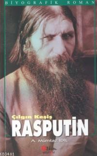 Rasputin Çılgın Keşiş A. Mümtaz İdil