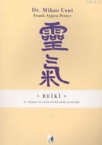 Reiki - Dr. Mikao Usui'nin Özgün Reiki El Kitabı Mikao Usui