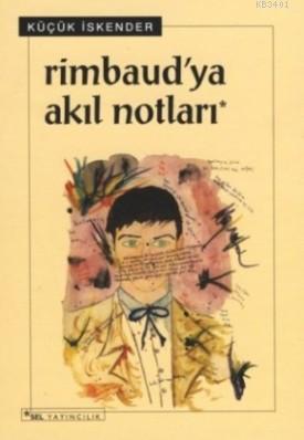 Rimbaud'ya Akıl Notları Küçük İskender (Derman İskender Över)