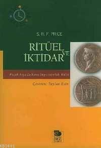 Ritüel ve İktidar - Küçük Asya'da Roma İmparatorluk Kültür S.R.F Price