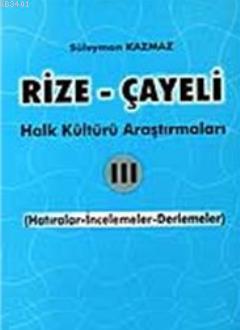 Rize-Çayeli 3 Halk Kültürü Araştırmaları Süleyman Kazmaz