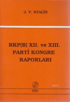 RKP(B) XII. VE XIII. Parti Kongre Raporları Josef Vissaryonoviç Çugaşv