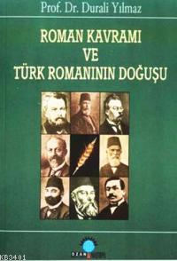 Roman Kavramı ve Türk Romanının Doğ Durali Yılmaz