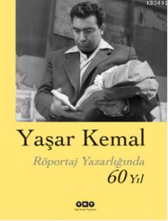 Röportaj Yazarlığında 60 Yıl Yaşar Kemal
