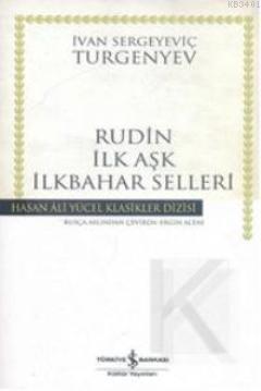 Rudin -İlk Aşk- İlkbahar Selleri (Ciltli) Ivan Sergeyeviç Turgenyev