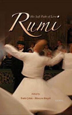 Rumi and His Sufi Path of Love (Mevlana'nın Sevgi Yolu)
