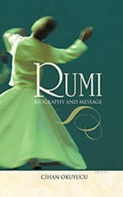 Rumi Biography and Message (Hz. Mevlana'nın Hayatı)