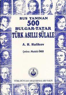 Rus Tanınan 500 Bulgar Tatar Türk Asıllı Sülale A. H. Halikav