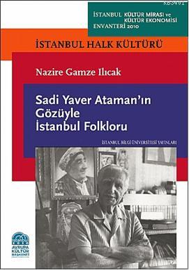 Sadi Yaver Atamanın Gözüyle İstanbul Folkloru Nazire Gamze Ilıcak