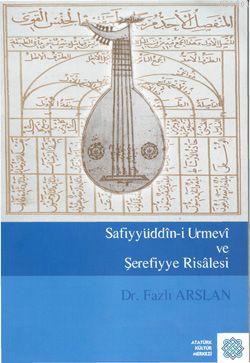 Safiyyüddîn-i Urmevî ve Şerefiyye Risâlesi Fazlı Arslan