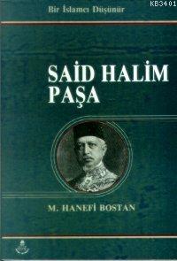 Bir İslamcı Düşünür Said Halim Paşa M. Hanefi Bostan