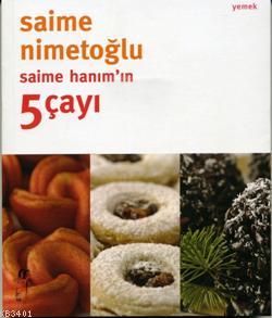 Saime Hanım'ın 5 Çayı Saime Nimetoğlu