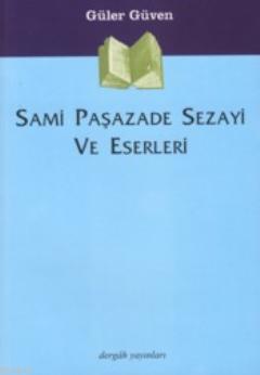 Sami Paşazade Sezayi ve Eserleri Güler Güven