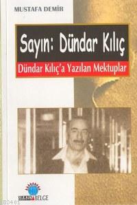 Sayın: Dündar Kılıç Mustafa Demir