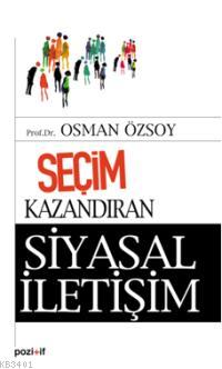 Seçim Kazanmanın Siyasal İletişim Osman Özsoy