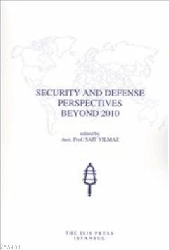Security and Defense Perspectives Beyond 2010 Sait Yılmaz