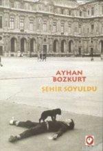 Şehir Soyuldu Ayhan Bozkurt