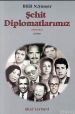 Şehit Diplomatlarımız 1973-1994 (2 Kitap Takım) Bilal N. Şimşir