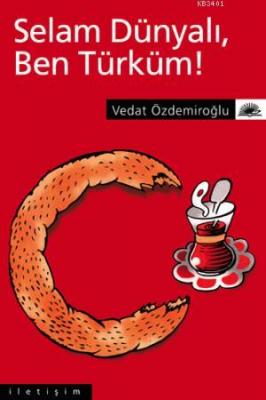 Selam Dünyalı, Ben Türküm! Vedat Özdemiroğlu