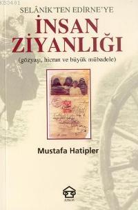 Selanik'ten Edirne'ye İnsan Ziyanlığı Mustafa Hatipler