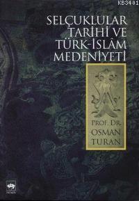 Selçuklular Tarihi ve Türk-islam Medeniyeti Osman Turan