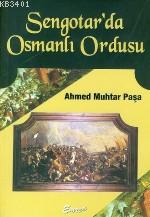 Sengotar'da Osmanlı Ordusu Ahmed Muhtar Paşa